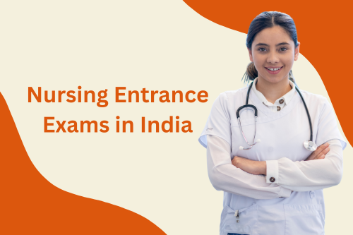 Top Nursing Entrance Exams in India in 2025