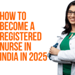 How to Become a Registered Nurse in India in 2025