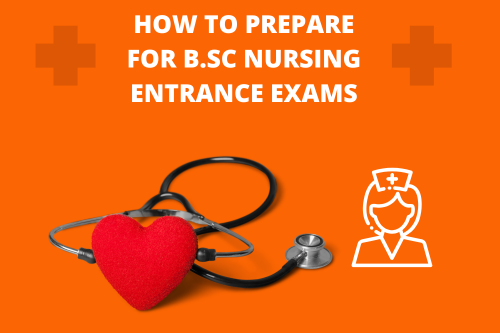 How to Prepare for B.Sc Nursing Entrance Exams in India