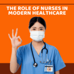 The Role of Nurses in Modern Healthcare