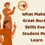 What Makes a Great Nurse? Skills Every Student Must Learn