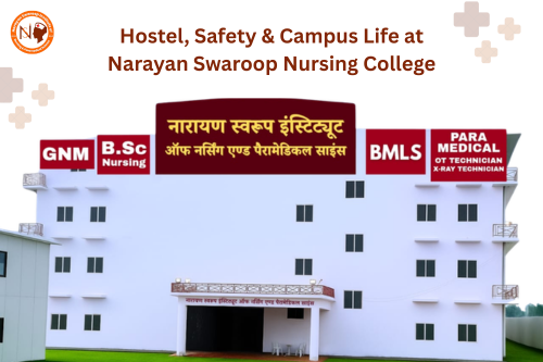 Hostel, Safety & Campus Life at Narayan Swaroop Nursing College